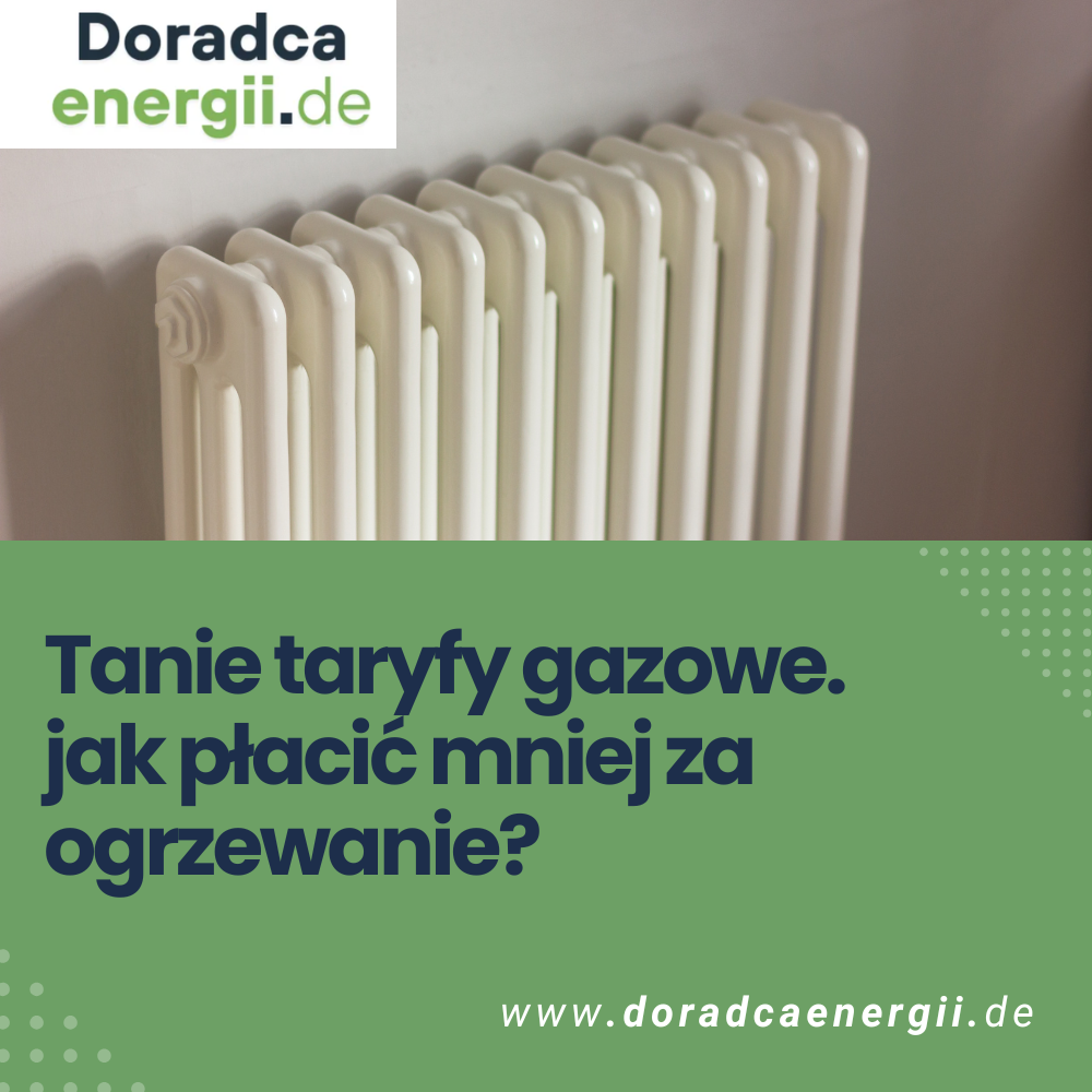Tanie taryfy gazu Niemcy – Twój sposób na niższe rachunki za ogrzewanie w 2026 roku
